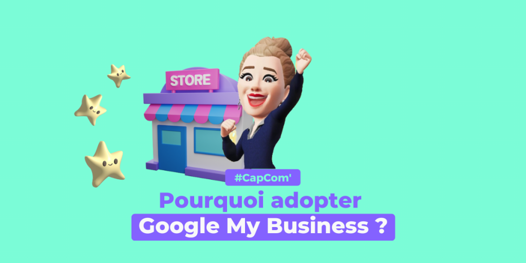 google my business : pourquoi l'adopter ?